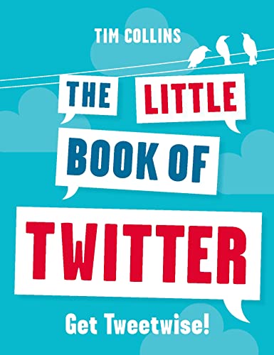 Beispielbild fr The Little Book of Twitter: Get Tweetwise! zum Verkauf von WorldofBooks