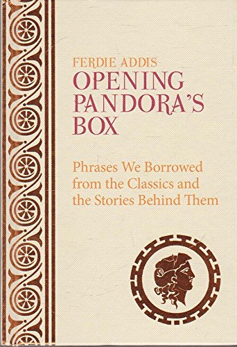 Imagen de archivo de Opening Pandora's Box: Phrases We Borrowed From the Classics and the Stories Behind Them a la venta por WorldofBooks