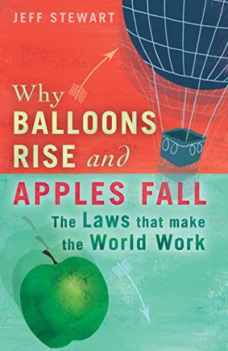 Beispielbild fr Why Balloons Rise and Apples Fall: The Laws That Make the World Work zum Verkauf von WorldofBooks