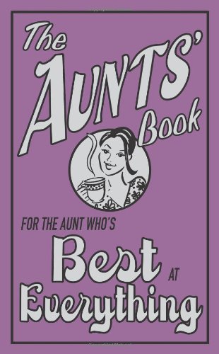 Stock image for The Aunts' Book: For The Aunt Who's Best At Everything for sale by WorldofBooks