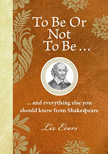 Stock image for To Be Or Not To Be: And everything else you should know from Shakespeare for sale by Reuseabook