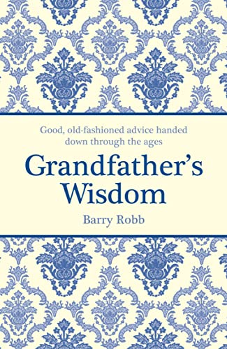 Beispielbild fr Grandfather's Wisdom: Good, old-fashioned advice handed down through the ages zum Verkauf von WorldofBooks