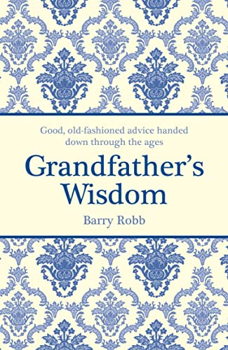 9781843174684: Grandfather's Wisdom: Good, Old-Fashioned Advice, Handed Down Through the Ages