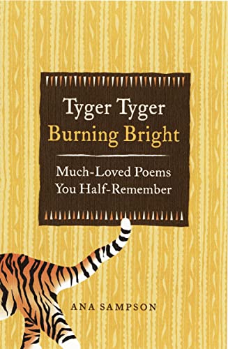 Stock image for Tyger Tyger, Burning Bright: Much-Loved Poems You Half-Remember for sale by WorldofBooks