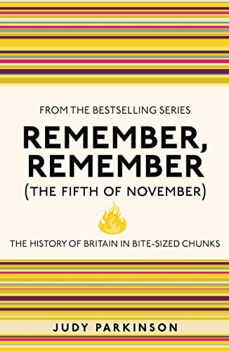 Stock image for Remember, Remember (The Fifth of November): The History of Britain in Bite-Sized Chunks (4) (I Used to Know That .) for sale by SecondSale