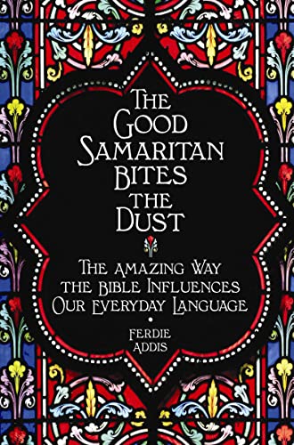 Imagen de archivo de Good Samaritan Bites the Dust: Everyday Expressions from the Bible a la venta por ThriftBooks-Atlanta