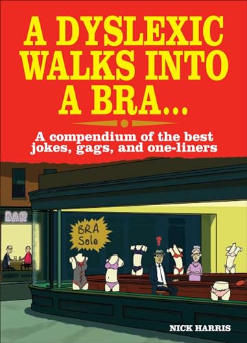 Beispielbild fr A Dyslexic Walks Into a Bra: A compendium of the best jokes, gags and one-liners zum Verkauf von WorldofBooks