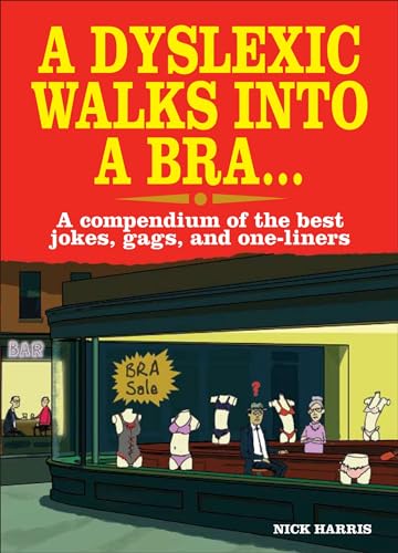 Stock image for A Dyslexic Walks into a Bra . . .: A Compendium of the Best Jokes, Gags, and One-Liners for sale by SecondSale