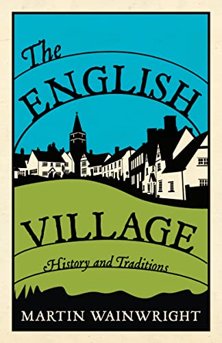 Stock image for The English Village: History and Traditions for sale by WorldofBooks