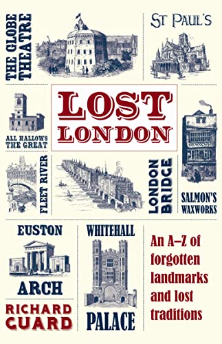 Stock image for Lost London: An A-Z of Forgotten Landmarks and Lost Traditions for sale by SecondSale