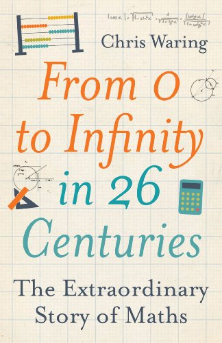 Stock image for From 0 to Infinity in 26 Centuries: The Extraordinary Story of Maths for sale by RIVERLEE BOOKS