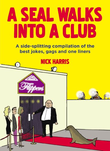 Stock image for A Seal Walks into a Club : A Side-Splitting Compilation of the Best Jokes, Gags and One-liners for sale by Better World Books