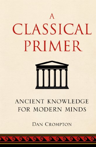 Stock image for A Classical Primer: Ancient Knowledge for Modern Minds for sale by SecondSale