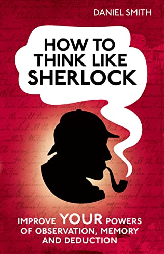 Stock image for How to Think Like Sherlock: Improve Your Powers of Observation, Memory and Deduction (How To Think Like series) for sale by SecondSale