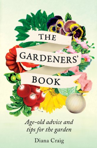 Stock image for The Gardeners' Book : Age-Old Advice and Tips for the Garden for sale by Better World Books