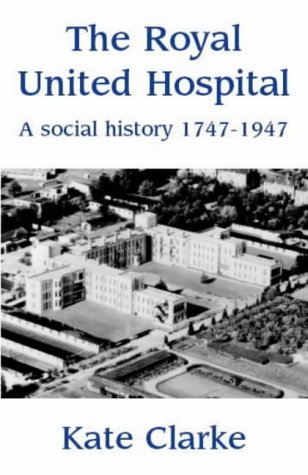 Beispielbild fr The Royal United Hospital: A Social History 1747-1947 zum Verkauf von WorldofBooks