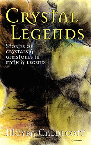 Beispielbild fr Crystal Legends: Stories of crystals and gemstones in myth and legend zum Verkauf von Chiron Media