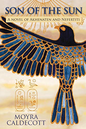 Beispielbild fr Son of the Sun: A novel of Akhenaten and Nefertiti (The Egyptian Sequence) zum Verkauf von HPB-Emerald