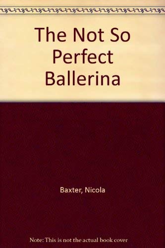 Imagen de archivo de The Not So Perfect Ballerina a la venta por Better World Books: West