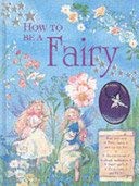 How to Be a Fairy (with Fairy Charm) (9781843224211) by Nicola-baxter