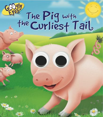 Beispielbild fr Googly Eyes: The Pig with the Curliest Tail zum Verkauf von WorldofBooks