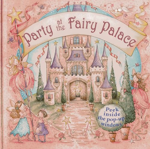 Party At The Fairy Palace: Peek inside the 3D windows (Peek Inside the 3d Windows Popup Books) (9781843227250) by Baxter, Nicola