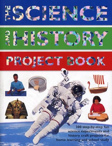 9781843227458: Science and History Project Book: 300 step-by-step fun science experiments and history craft projects for home learning and school study