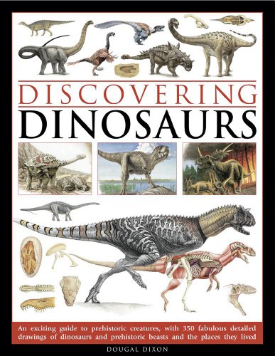 9781843227700: Discovering Dinosaurs: An Exciting Guide to Prehistoric Creatures, With 350 Fabulous Detailed Drawings of Dinosaurs and Prehistoric Beasts and the Places They Lived