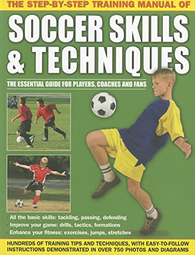Beispielbild fr The Step-by-step Training Manual of Soccer Skills & Techniques: Hundreds of Training Tips and Techniques, with Easy-to-follow Instructions in Over 750 Photographs and Diagrams zum Verkauf von WorldofBooks
