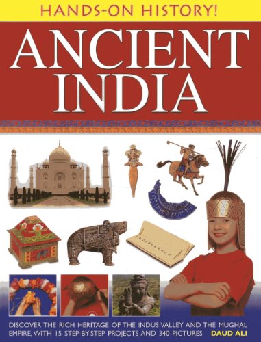 Beispielbild fr Ancient India: Discover the Rich Heritage of the Indus Valley and the Mughal Empire, with 15 Step-By-Step Projects and 340 Pictures zum Verkauf von ThriftBooks-Dallas