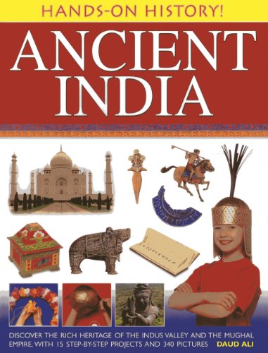 Stock image for Hands-On History! Ancient India: Discover the Rich Heritage of the Indus Valley and the Mughal Empire, with 15 Step-by-Step Projects and 340 Pictures for sale by Books Unplugged