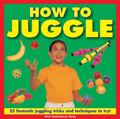 Beispielbild fr How to Juggle: 25 Fantastic Juggling Tricks and Techniques to Try! zum Verkauf von WorldofBooks