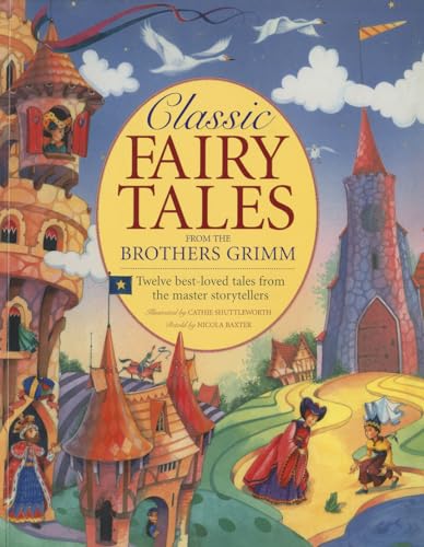 Stock image for Classic Fairy Tales from the Brothers Grimm: Twelve Best-Loved Tales from the Master Storytellers for sale by WorldofBooks