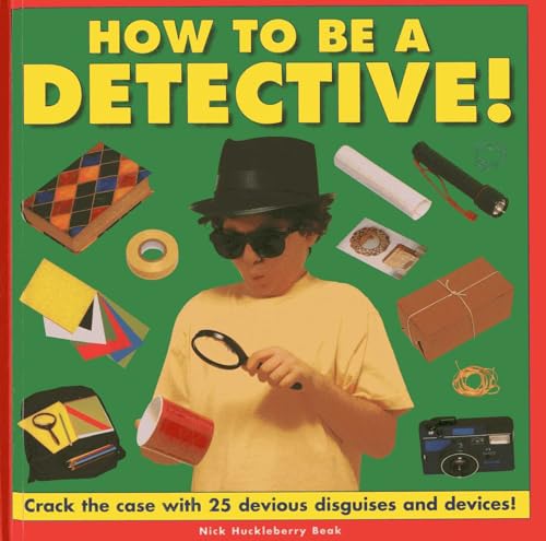 9781843228905: How to Be a Detective!: Crack the case with 25 devious disguises and devices!