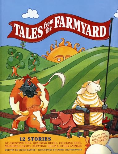 Beispielbild fr Tales from the Farmyard: 12 Stories of Grunting Pigs, Quacking Ducks, Clucking Hens, Neighing Horses, Bleating Sheep and Other Animals zum Verkauf von AwesomeBooks