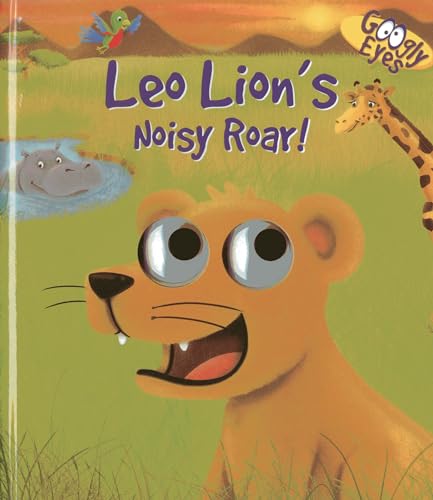 Stock image for Googly Eyes: Leo Lion's Noisy Roar! for sale by Reliant Bookstore