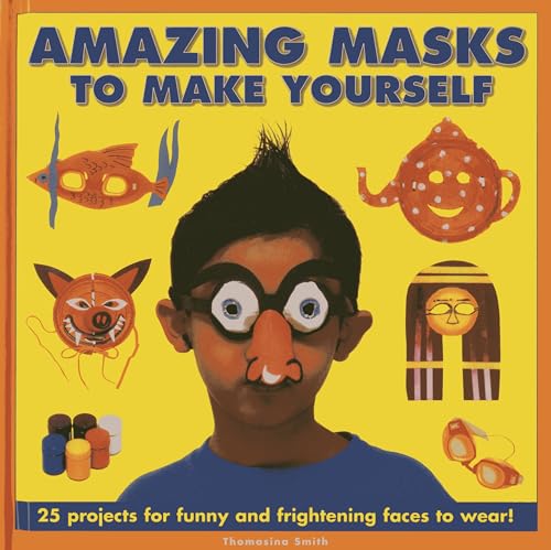 Beispielbild fr Amazing Masks to Make Yourself : 25 Projects for Funny and Frightening Faces to Wear! zum Verkauf von Better World Books