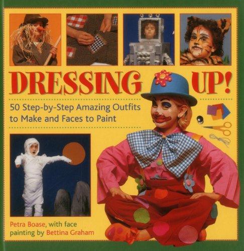 Imagen de archivo de Dressing Up! : 50 Step-By-Step Amazing Outfits to Make and Faces to Paint a la venta por Better World Books