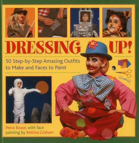 9781843229148: Dressing Up: 50 Step-By-Step Amazing Outfits to Make and Faces to Paint