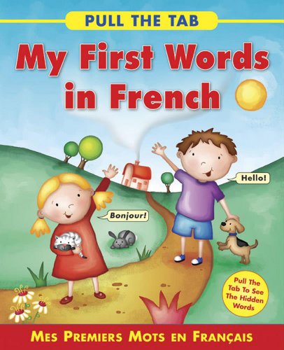 Beispielbild fr Pull the Tab: My First Words in French: Mes Premiers Mots en Francais - Pull the Tab To See the Hidden Words! zum Verkauf von Books From California