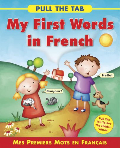 Beispielbild fr Pull the Tab: My First Words in French: Mes Premiers Mots En Francais: Mes Premiers Mots En Francais - Pull the Tab to See the Hidden Words! zum Verkauf von WorldofBooks