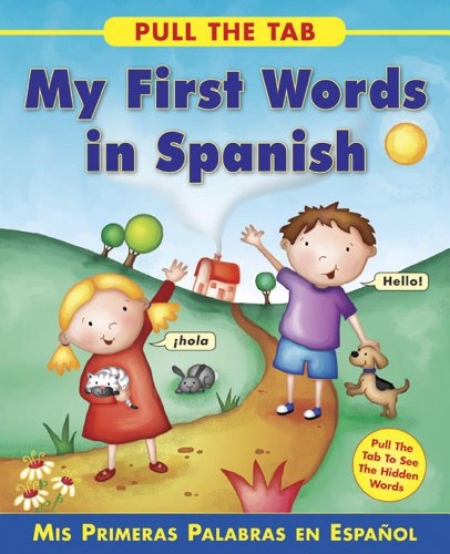 Beispielbild fr Pull the Tab: My First Words in Spanish: MIS Primeras Palabras En Espanol - Pull the Tab to See the Hidden Words! zum Verkauf von Buchpark