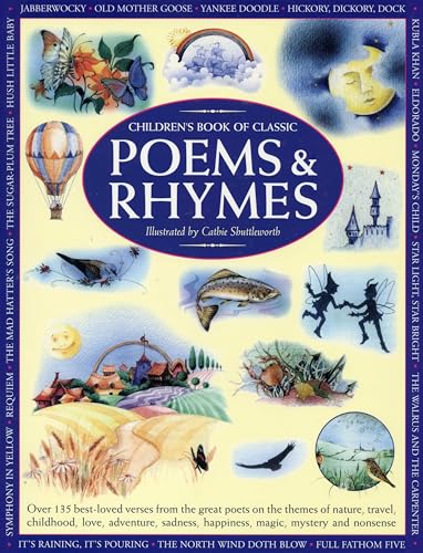 Stock image for Children's Book of Classic Poems & Rhymes: Over 135 Best-Loved Verses from the Great Poets on the Themes of Nature, Travel, Childhood, Love, Adventure, Sadness, Happiness, Magic, Mystery and Nonsense for sale by WorldofBooks