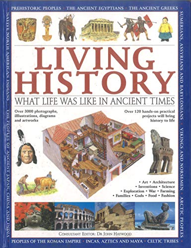 Living History: What Life was Like in Ancient Times (9781843229377) by Hurdman, Charlotte; Macdonald, Fiona; Steele, Philip; Tames, Richard