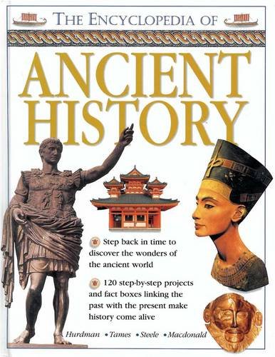 The Encyclopedia of Ancient History: Step Back in Time to Discover the Wonders of the Ancient World (9781843229421) by Charlotte Hurdman