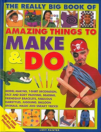 Imagen de archivo de The Really Big Book of Amazing Things to Make & Do a la venta por Better World Books