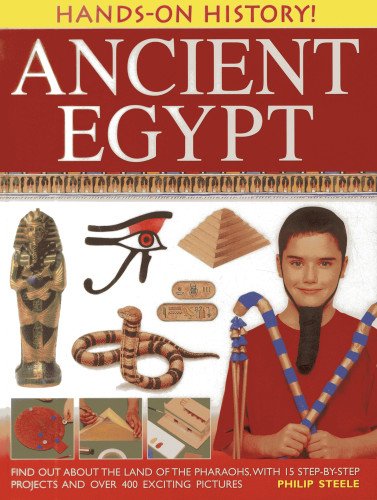 9781843229636: Ancient Egypt: Find Out About the Land of the Pharaohs, With 15 Step-by-step Projects and Over 400 Exciting Pictures