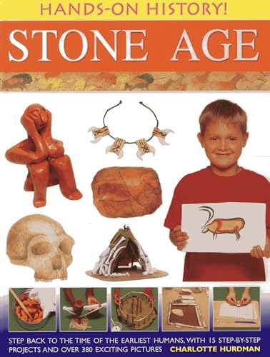Beispielbild fr Hands-on History! Stone Age: Step Back in the Time of the Earliest Humans, with 15 Step-by-step Projects and 380 Exciting Pictures zum Verkauf von WorldofBooks