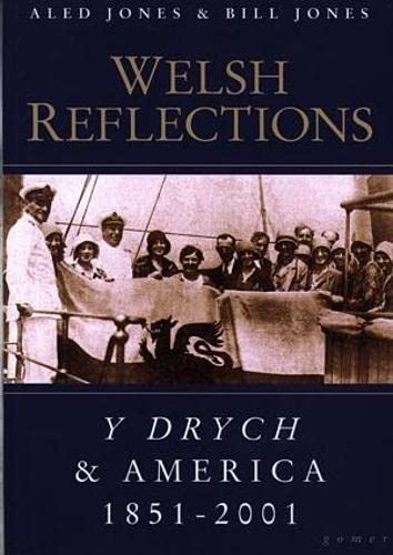 Welsh Reflections: Y Drych & America 1851-2001 (Welsh Reflections) (9781843230212) by Aled Jones