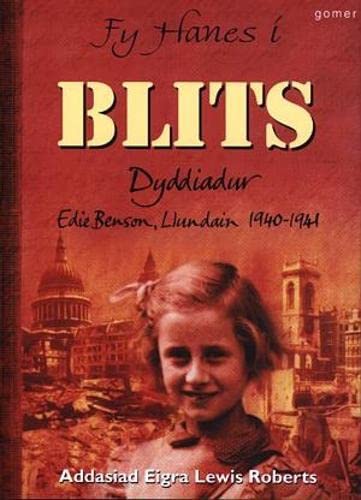 Imagen de archivo de Blits: Dyddiadur Edie Benson, Llundain 1940-1941 (Fy Hanes I) a la venta por Goldstone Books